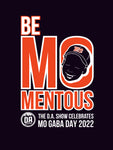 D.A. Celebrates Mo Gaba Day 2022 - Be Mo-Mentous Tee